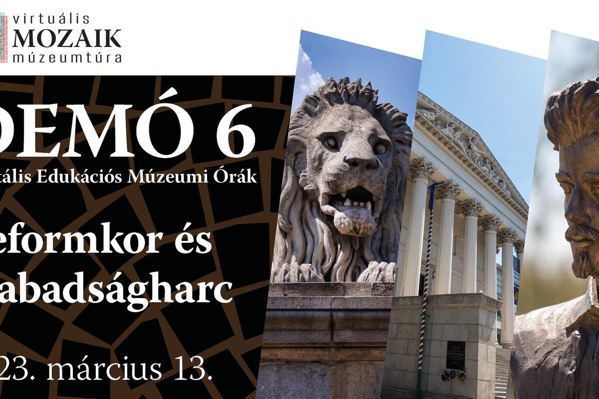 „Reformkor és szabadságharc” - digitális múzeumpedagógiai élménynap több mint 20 múzeum részvételével DEMÓ 6