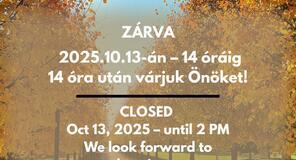 Október 13-án 14:00-ig ZÁRVA tartunk Október 13-án 14:00-ig ZÁRVA tartunk
