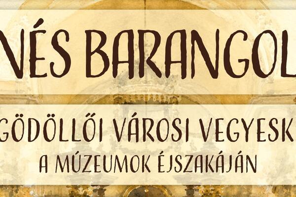Zenés barangolás - A Gödöllői Városi Vegyeskar a Múzeumok éjszakáján
