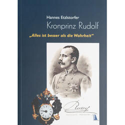 Hannes Etzlstorfer: Kronprinz Rudolf (german)