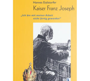 Hannes Etzlstorfer: Kaiser Franz Joseph (német nyelvű)