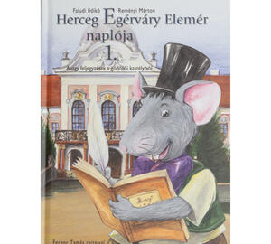 Storybook - The Diary of Prince Magnus Mousecastle Volume I (Hungarian)