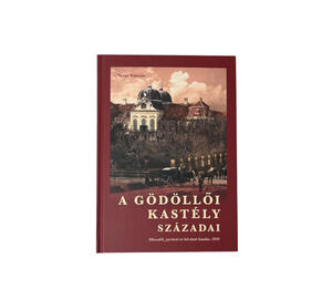 Varga Kálmán - A Gödöllői kastély századai