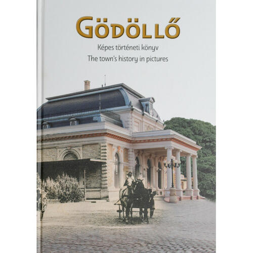 Gödöllő - The town's history in pictures